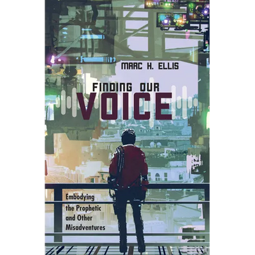 Finding Our Voice: Embodying the Prophetic and Other Misadventures - Paperback