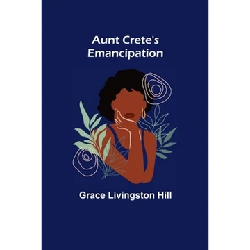 Aunt Crete's Emancipation - Paperback