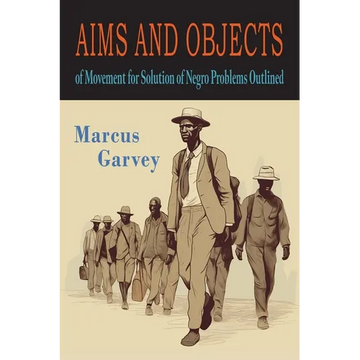 Aims and Objects of Movement For Solution of Negro Problem Outlined - Paperback