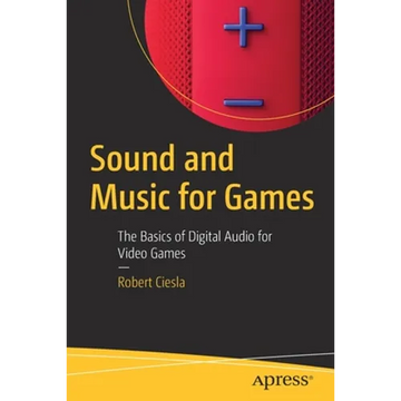Sound and Music for Games: The Basics of Digital Audio for Video Games - Paperback