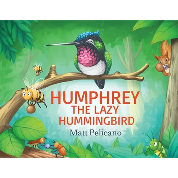 Humphrey the Lazy Hummingbird - Paperback