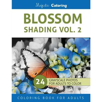 Blossom Shading Vol. 2: Stress Relieving Grayscale Photo Coloring for Adults - Paperback