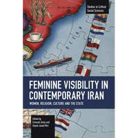Feminine Visibility in Contemporary Iran: Women, Religion, Culture and the State - Paperback