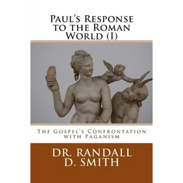 Paul's Response to the Roman World (I): The Gospel Confronted Paganism - Paperback