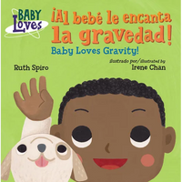 ¡Al Bebé Le Encanta La Gravedad! / Baby Loves Gravity! (Spanish Bilingual Edition) - Board Book