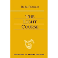 The Light Course: First Course in Natural Science: Light, Color, Sound--Mass, Electricity, Magnetism - Paperback