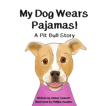 My Dog Wears Pajamas: A Pit Bull Story - Paperback