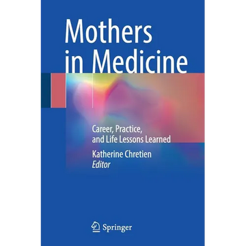 Mothers in Medicine: Career, Practice, and Life Lessons Learned - Paperback
