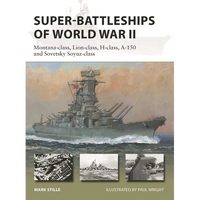 Super-Battleships of World War II: Montana-Class, Lion-Class, H-Class, A-150 and Sovetsky Soyuz-Class - Paperback