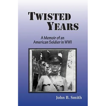 Twisted Years: A Memoir of an American Soldier in WWI - Paperback