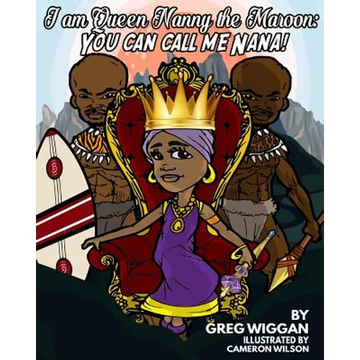 I am Queen Nanny the Maroon: You can call me Nana! - Paperback