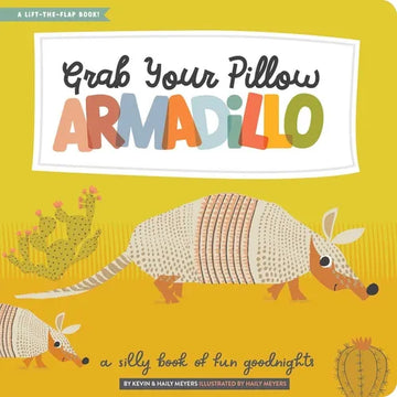 Grab Your Pillow, Armadillo: A Silly Book of Fun Goodnights - Hardcover