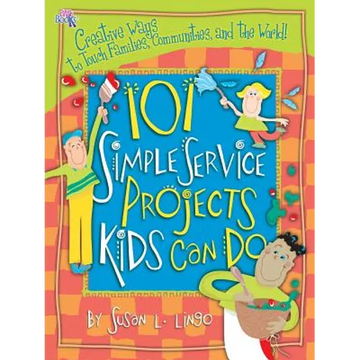 101 Simple Service Projects Kids Can Do - Paperback