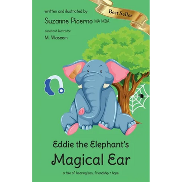 Eddie the Elephant's Magical Ear: a tale of hearing loss, friendship & hope - Paperback