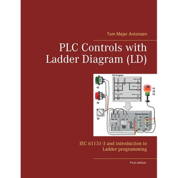 PLC Controls with Ladder Diagram (LD): IEC 61131-3 and introduction to Ladder programming - Paperback