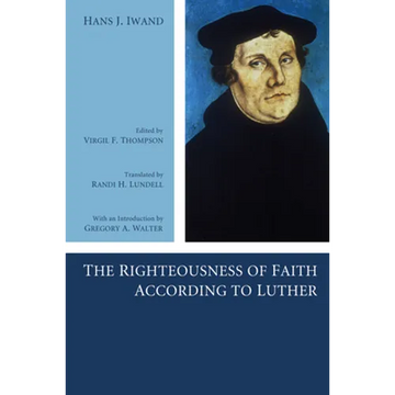 The Righteousness of Faith According to Luther - Paperback