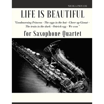 Life is beautiful for Saxophone Quartet: You will find the main themes of this wonderful movie: Good morning Princess, The eggs in the hat, Cheer up . - Paperback