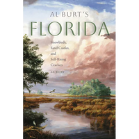 Al Burt's Florida: Snowbirds, Sand Castles, and Self-Rising Crackers - Paperback