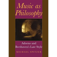 Music as Philosophy: Adorno and Beethoven's Late Style - Hardcover