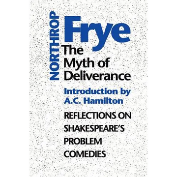 The Myth of Deliverance: Reflections on Shakespeare's Problem Comedies - Paperback