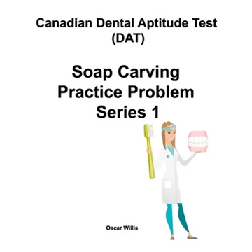 Canadian Dental Aptitude Test (DAT) Soap Carving Practice Problem Series 1 - Paperback