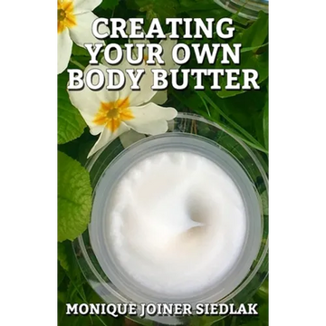 Creating Your Own Body Butter - Paperback