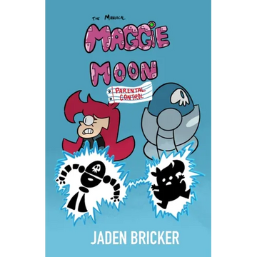 The Maniacal Maggie Moon: Parental Control - Paperback