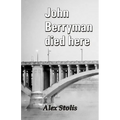 John Berryman died here Alex
