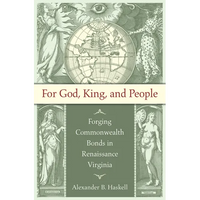 For God, King, and People: Forging Commonwealth Bonds in Renaissance Virginia - Paperback