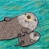 Together Padded Board Book: (A Heartwarming Story of Parental Love Featuring a Parent & Child Otter in Rhyming Text - For Babies and Toddlers) - Board Book