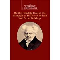 Schopenhauer: On the Fourfold Root of the Principle of Sufficient Reason and Other Writings - Paperback