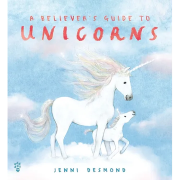 A Believer's Guide to Unicorns - Hardcover