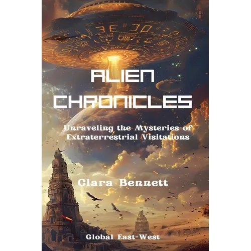 Alien Chronicles: Unraveling the Mysteries of Extraterrestrial Visitations