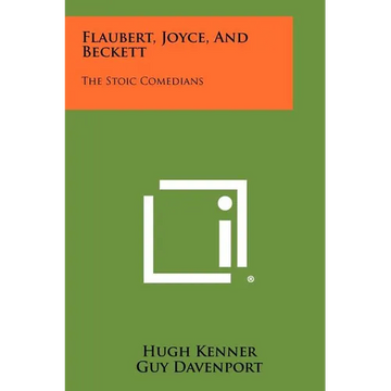 Flaubert, Joyce, And Beckett: The Stoic Comedians - Paperback