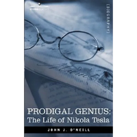 Prodigal Genius: The Life of Nikola Tesla - Hardcover