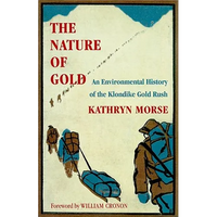 The Nature of Gold: An Environmental History of the Klondike Gold Rush - Paperback