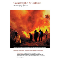 Catastrophe and Culture: The Anthropology of Disaster - Paperback