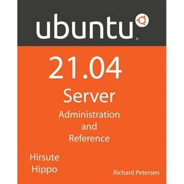 Ubuntu 21.04 Server: Administration and Reference - Paperback