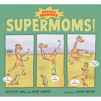 Supermoms!: Animal Heroes - Hardcover