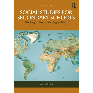 Social Studies for Secondary Schools: Teaching to Learn, Learning to Teach - Paperback
