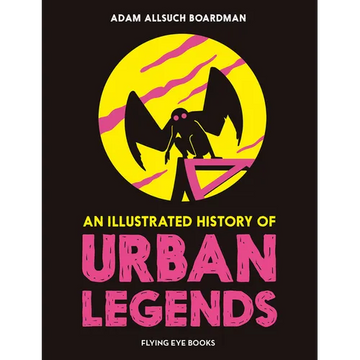 An Illustrated History of Urban Legends - Hardcover
