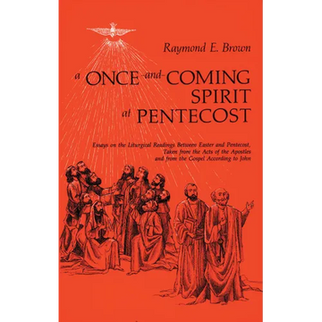 A Once-And-Coming Spirit at Pentecost: Essays on the Liturgical Readings Between Easter and Pentecost - Paperback