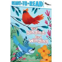 Bird Singing, Bird Winging: Ready-To-Read Pre-Level 1 - Hardcover