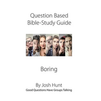 Question-based Bible Study Guide--Boring: Good Questions Have Groups Talking - Paperback