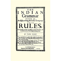The Indian Grammar Begun: Or, an Essay to Bring the Indian Language Into Rules, for Help of Such as Desire to Learn the Same, for the Furtherance of t - Paperback