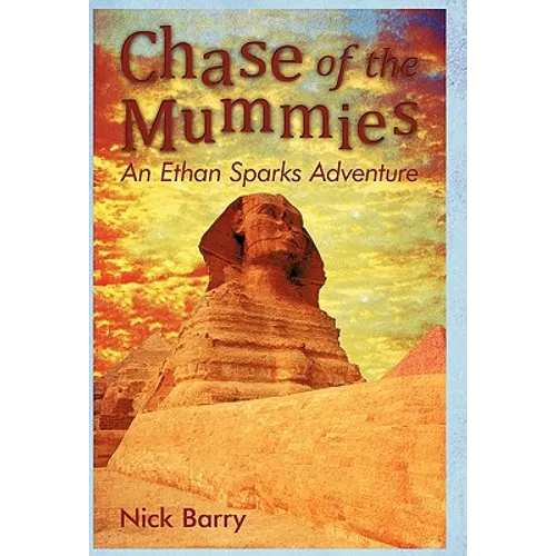 Chase of the Mummies: An Ethan Sparks Adventure