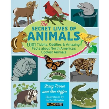 The Secret Lives of Animals: 1,001 Tidbits, Oddities, and Amazing Facts about North America's Coolest Animals - Paperback