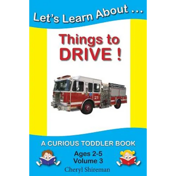 Let's Learn About...Things to Drive!: A Curious Toddler Book - Paperback