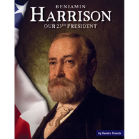Benjamin Harrison: Our 23rd President - Library Binding