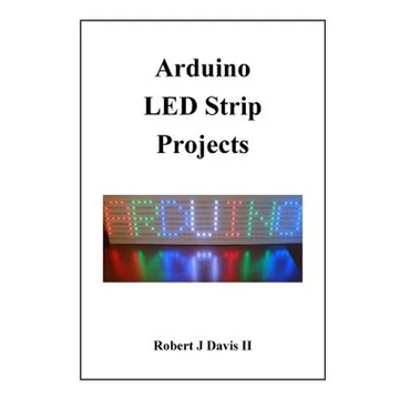 Arduino LED Strip Projects: How to Build LED Signs with Addressable LED's - Paperback